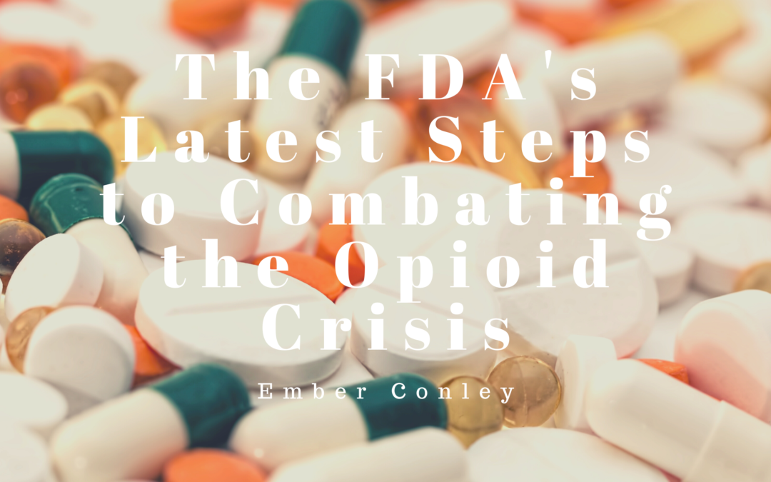 The FDA’s Latest Steps to Combating the Opioid Crisis